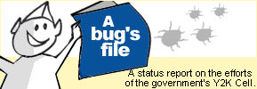 A bug's file: A status report on the efforts of the government's Y2K Cell.
